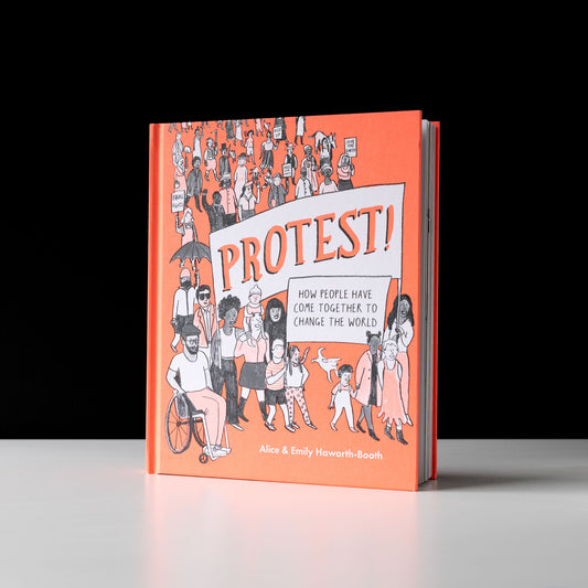 Protest!: How People Have Come Together to Change the World