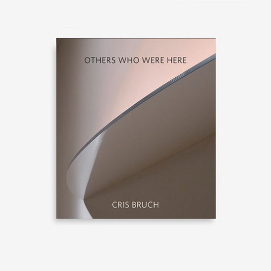Cris Bruch | Others Who Were Here