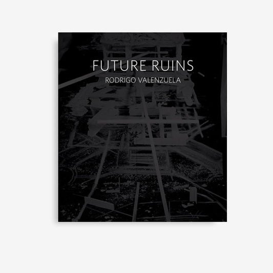 Future Ruins | Rodrigo Valenzuela