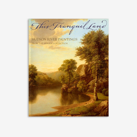 This Tranquil Land | Hudson River Paintings from the Hersen Collection