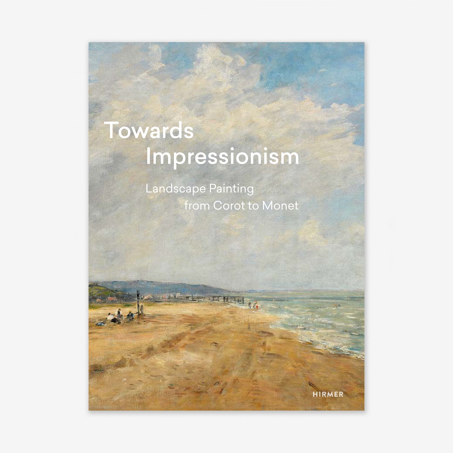 Towards Impressionism: Landscape Painting from Corot to Monet