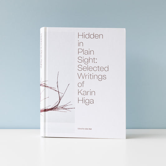 Hidden in Plain Sight Selected Writings of Karin Higa