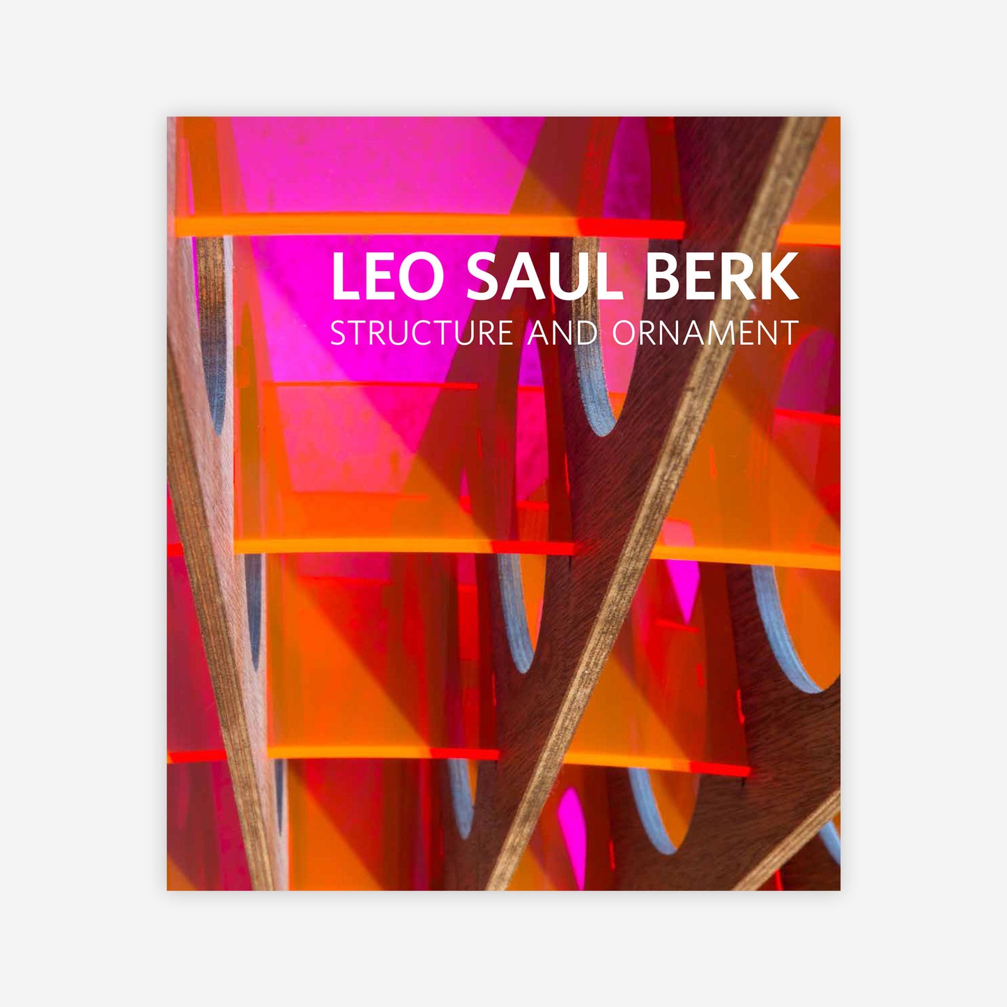 Leo Saul Berk | Structure and Ornament