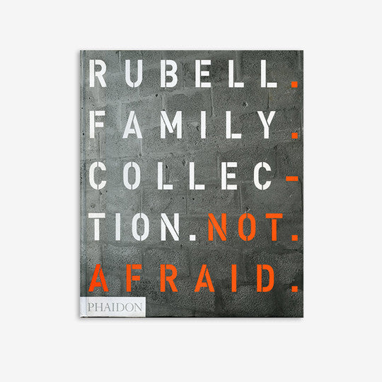 Rubell Family Collection | Not Afraid