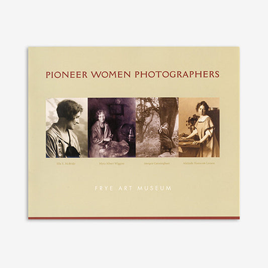 Pioneer Women Photographers | Myra Albert Wiggins, Adelaide Hanscom Leeson, Imogen Cunningham, Ella McBride